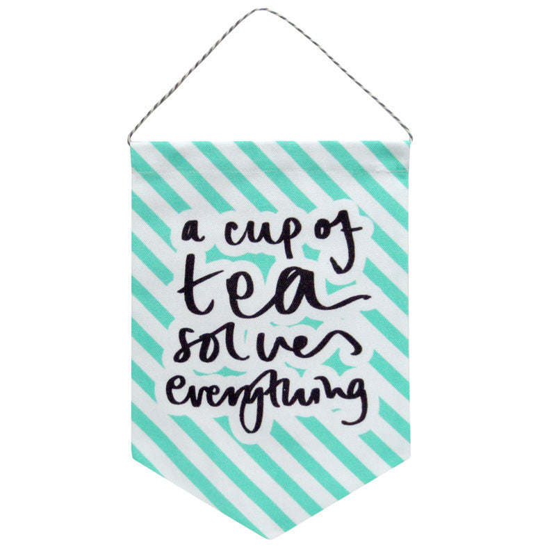 2015 Cup of Tea Solves Everything Printed Fabric Banner