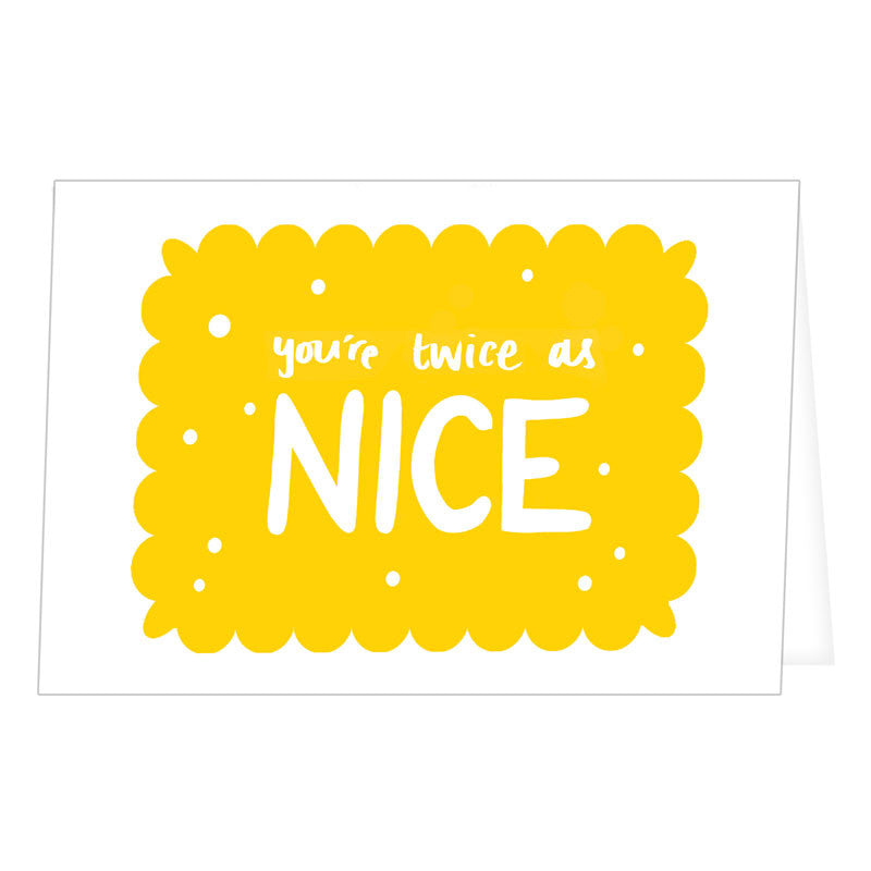 You're Twice as Nice Greetings Card