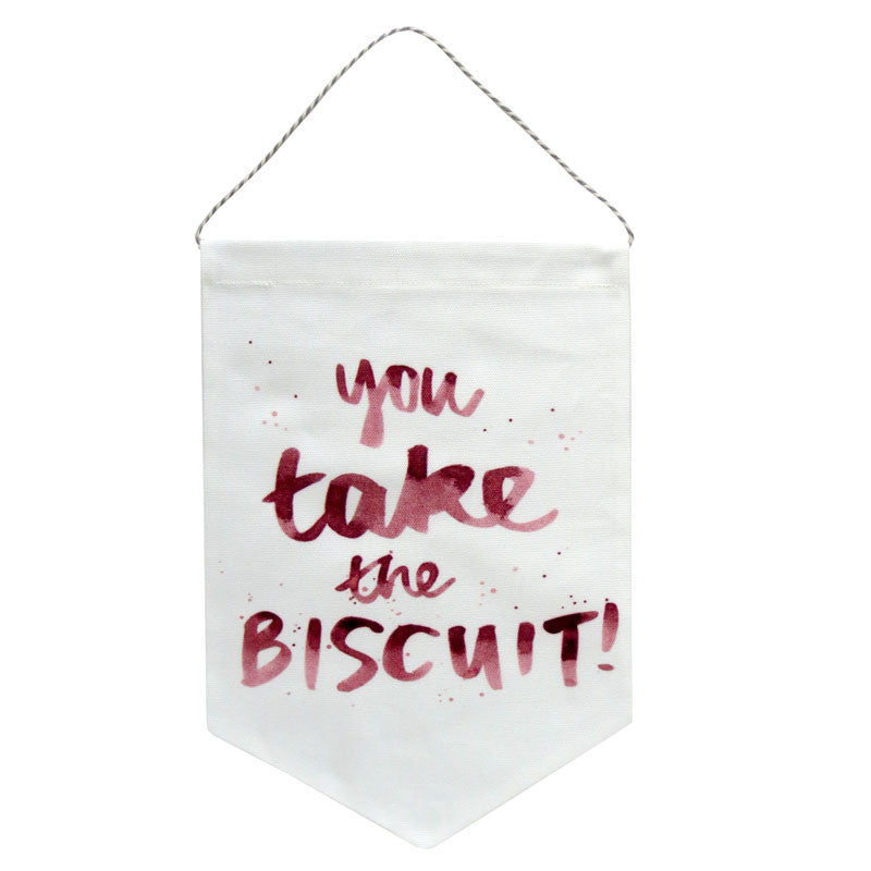 SALE - You Take the Biscuit Printed Fabric Banner