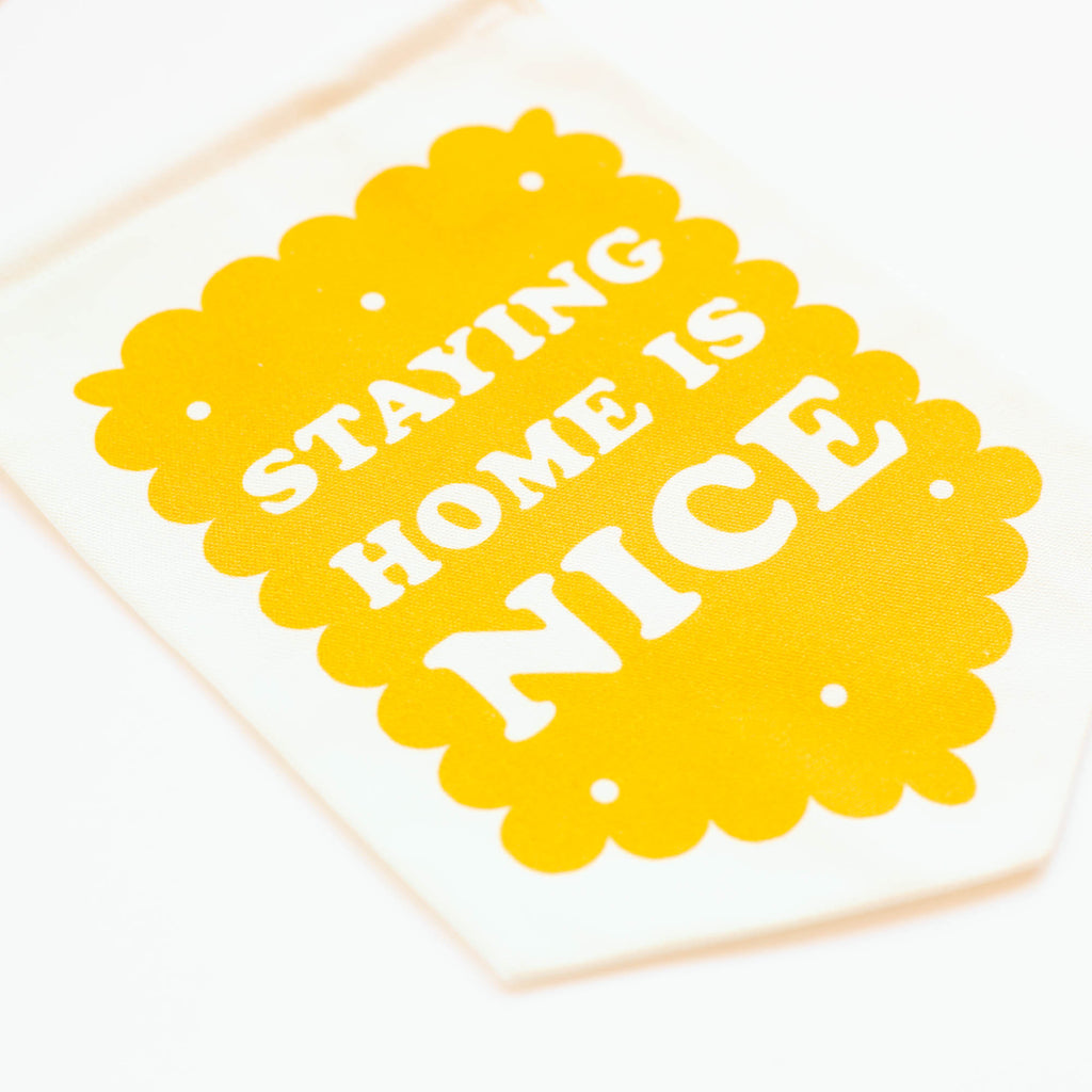 SALE - Staying at Home is Nice - Fabric Banner
