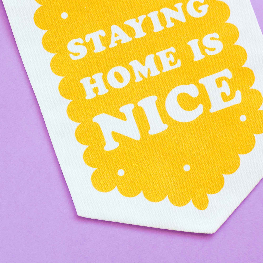 SALE - Staying at Home is Nice - Fabric Banner