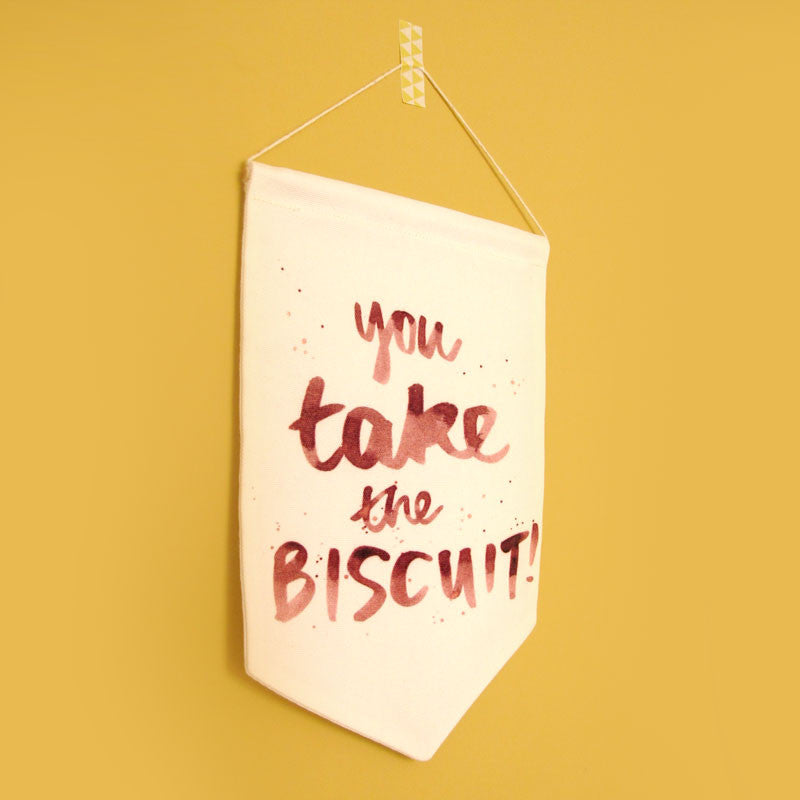 SALE - You Take the Biscuit Printed Fabric Banner