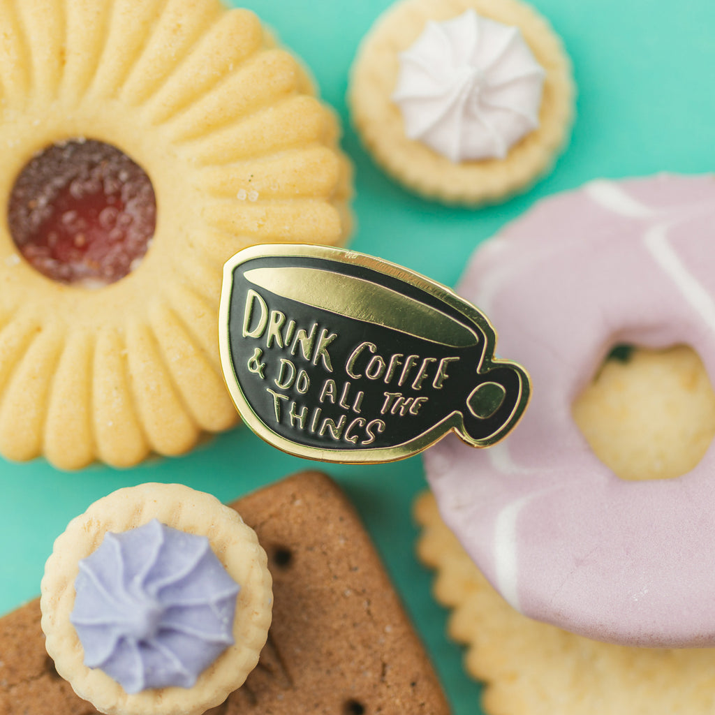 Drink Coffee & Do All The Things Enamel Pin